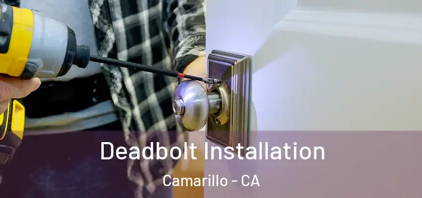  Deadbolt Installation Camarillo - CA