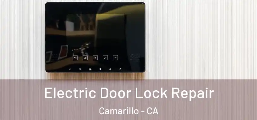  Electric Door Lock Repair Camarillo - CA