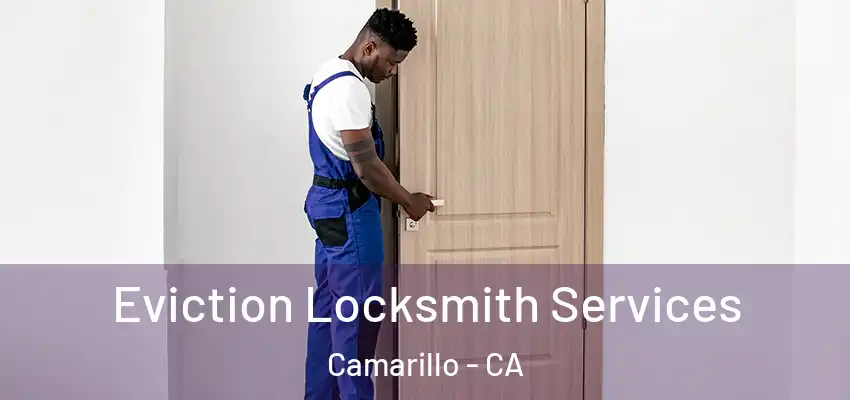  Eviction Locksmith Services Camarillo - CA