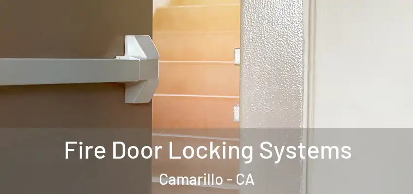  Fire Door Locking Systems Camarillo - CA