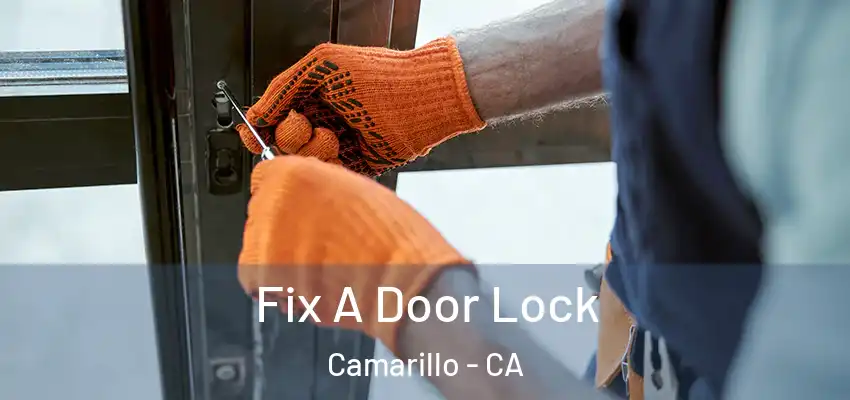  Fix A Door Lock Camarillo - CA