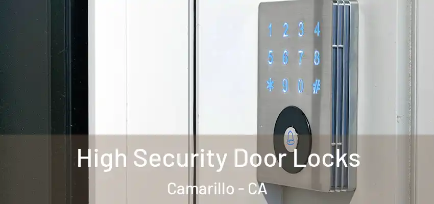  High Security Door Locks Camarillo - CA